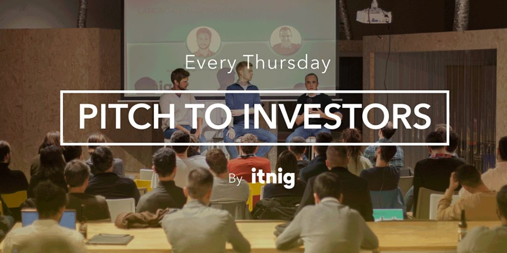 Pitch to Investors (Every Thursday) at Itnig